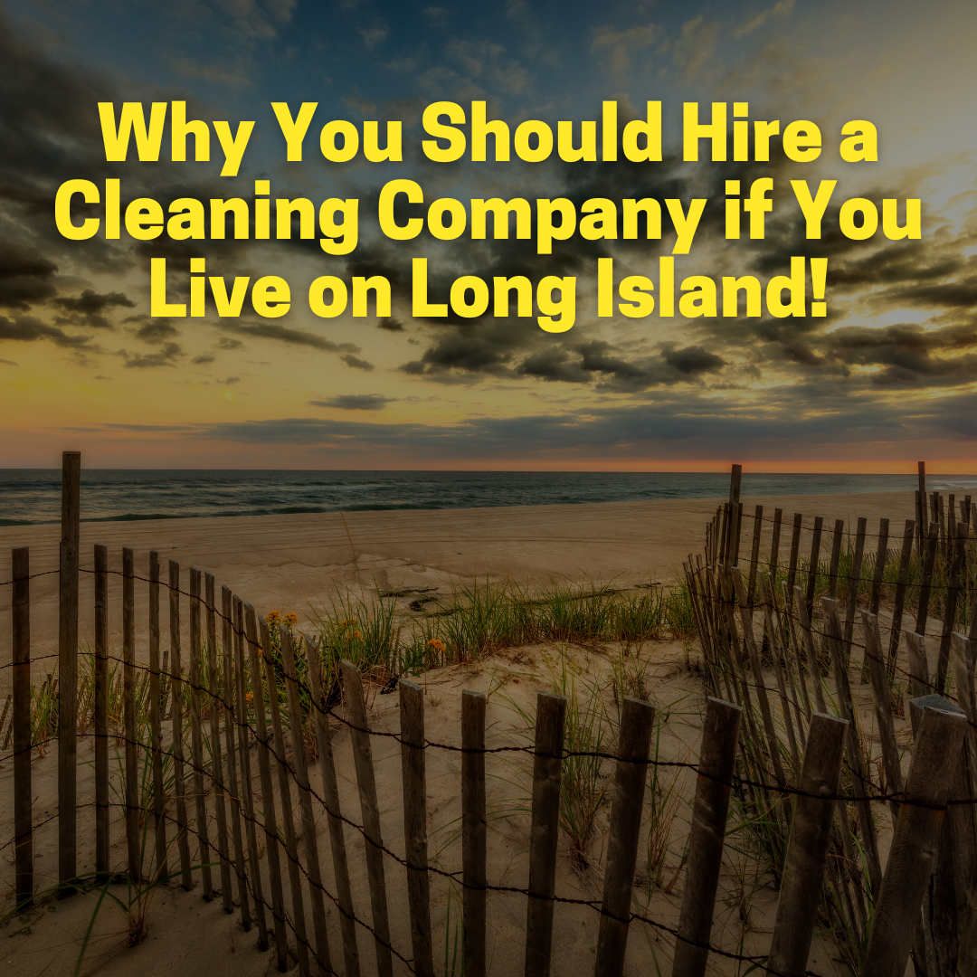 Hire a Cleaning Company if You Live on Long Island