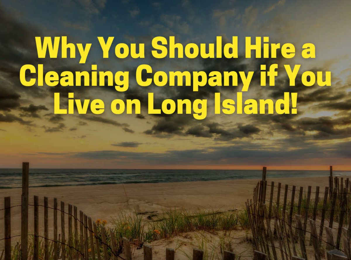 Hire a Cleaning Company if You Live on Long Island